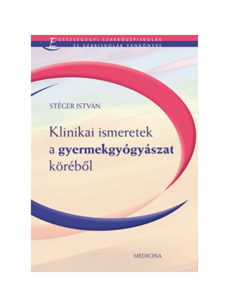 Dr. Stéger István - Klinikai ismeretek a gyermekgyógyászat köréből - 1x