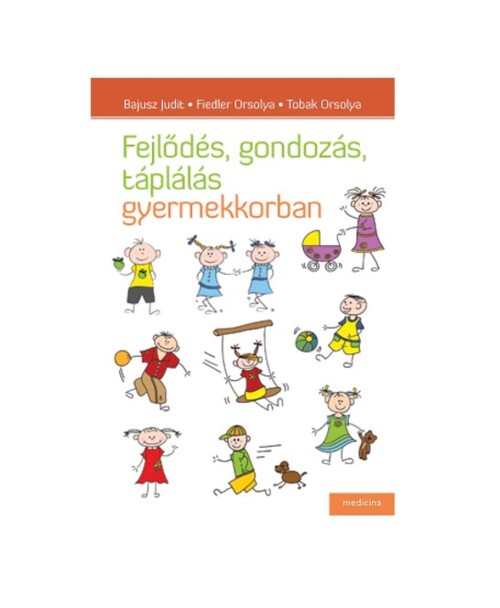 Bajusz J.; Fiedler O.; Tobak O. - Fejlődés, gondozás, táplálás gyermekkorban - 1x